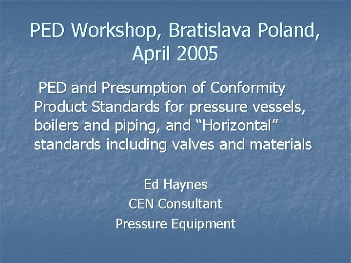 PED Workshop, Bratislava Poland, April 2005 PED and Presumption of Conformity Product Standards for