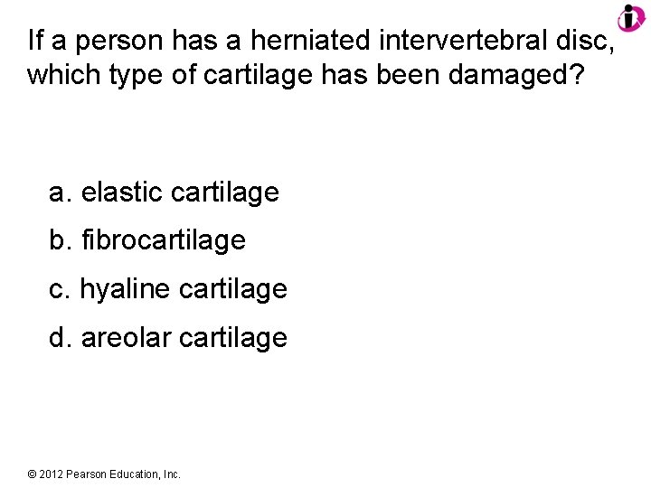 If a person has a herniated intervertebral disc, which type of cartilage has been