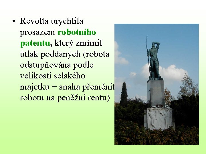  • Revolta urychlila prosazení robotního patentu, který zmírnil útlak poddaných (robota odstupňována podle