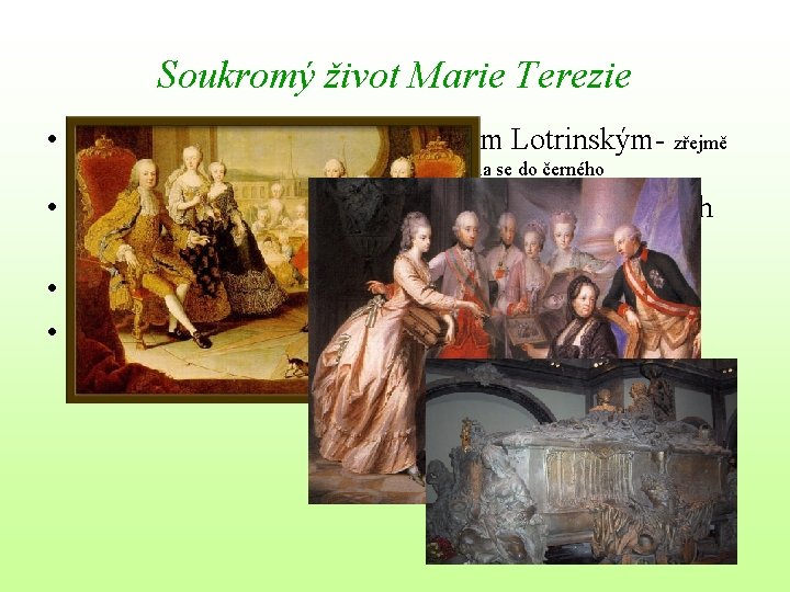 Soukromý život Marie Terezie • manželství s Františkem Štěpánem Lotrinským- zřejmě šťastné/ po smrti