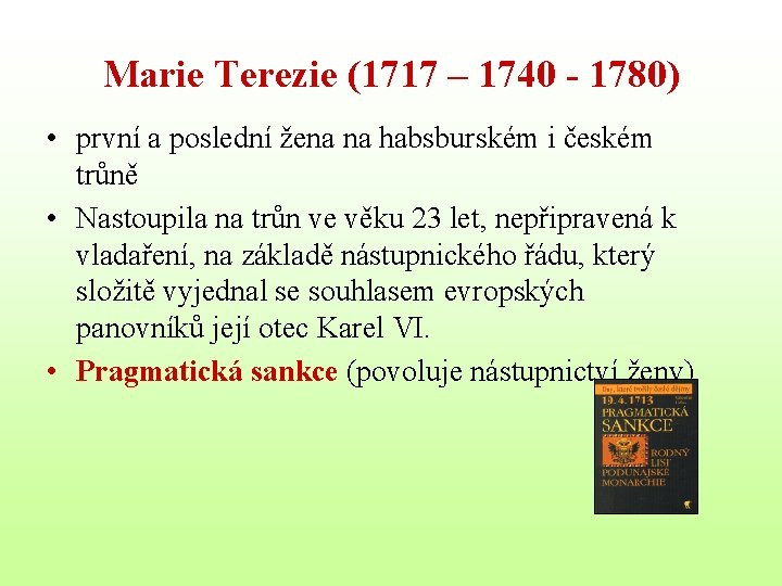 Marie Terezie (1717 – 1740 - 1780) • první a poslední žena na habsburském