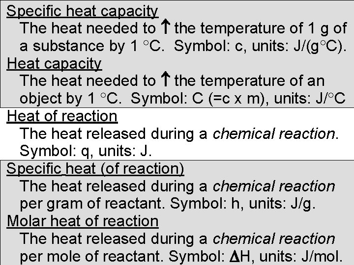 Specific heat capacity The heat needed to the temperature of 1 g of a