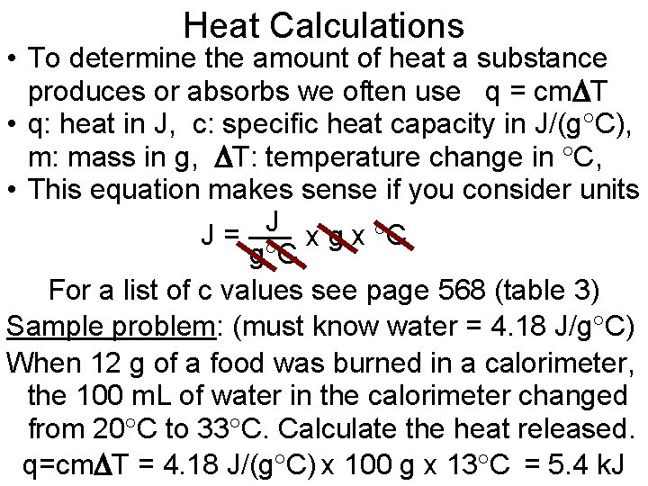 Heat Calculations • To determine the amount of heat a substance produces or absorbs