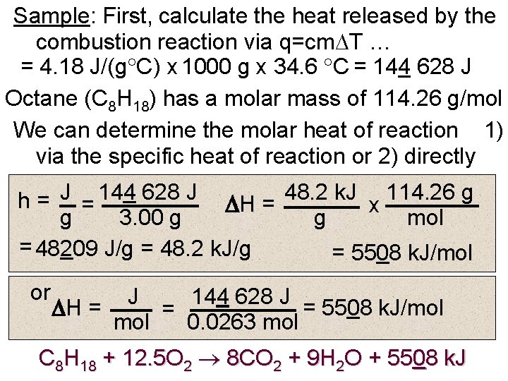 Sample: First, calculate the heat released by the combustion reaction via q=cm T …