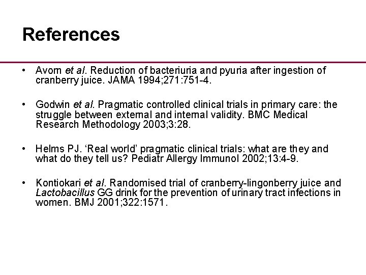 References • Avorn et al. Reduction of bacteriuria and pyuria after ingestion of cranberry