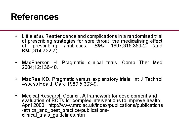 References • Little et al. Reattendance and complications in a randomised trial of prescribing