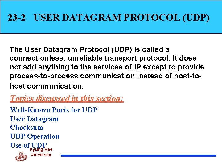 23 -2 USER DATAGRAM PROTOCOL (UDP) The User Datagram Protocol (UDP) is called a