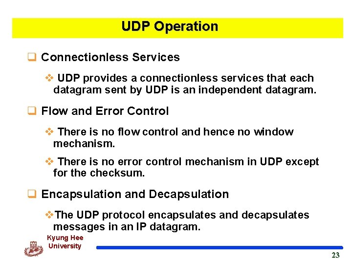 UDP Operation q Connectionless Services v UDP provides a connectionless services that each datagram