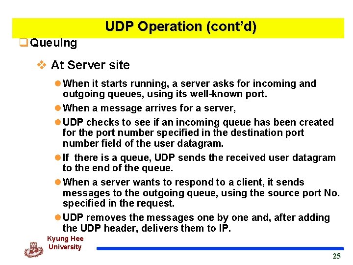 UDP Operation (cont’d) q. Queuing v At Server site l When it starts running,