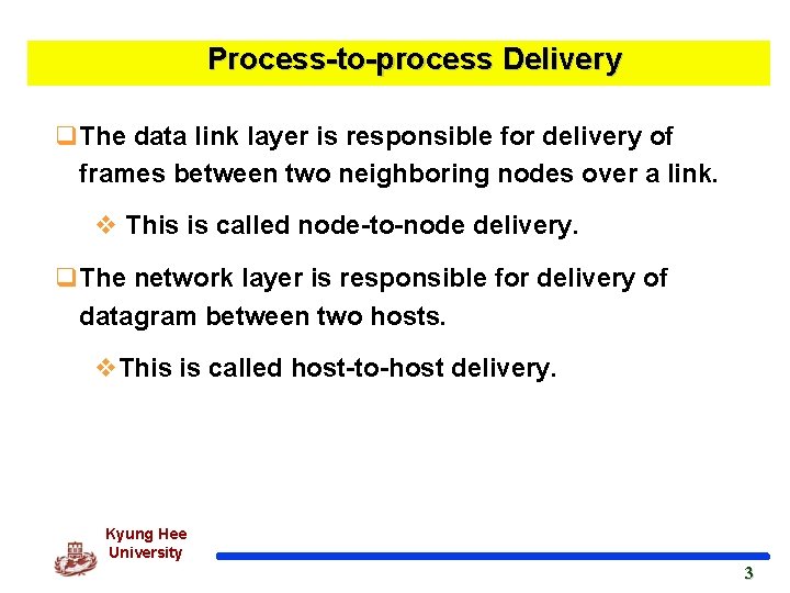 Process-to-process Delivery q. The data link layer is responsible for delivery of frames between