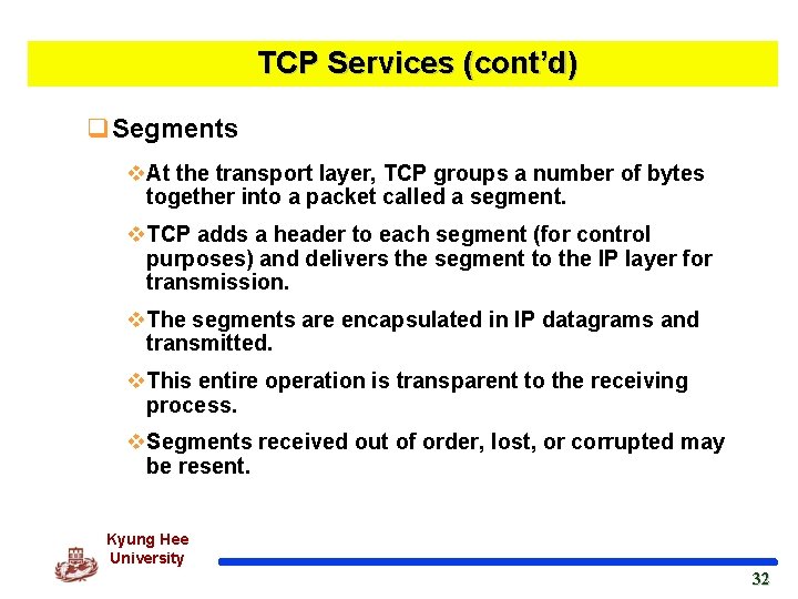 TCP Services (cont’d) q. Segments v. At the transport layer, TCP groups a number