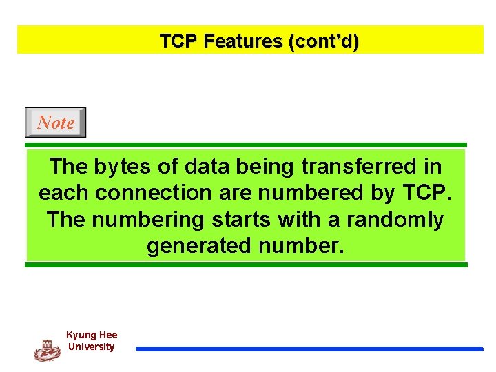 TCP Features (cont’d) Note The bytes of data being transferred in each connection are