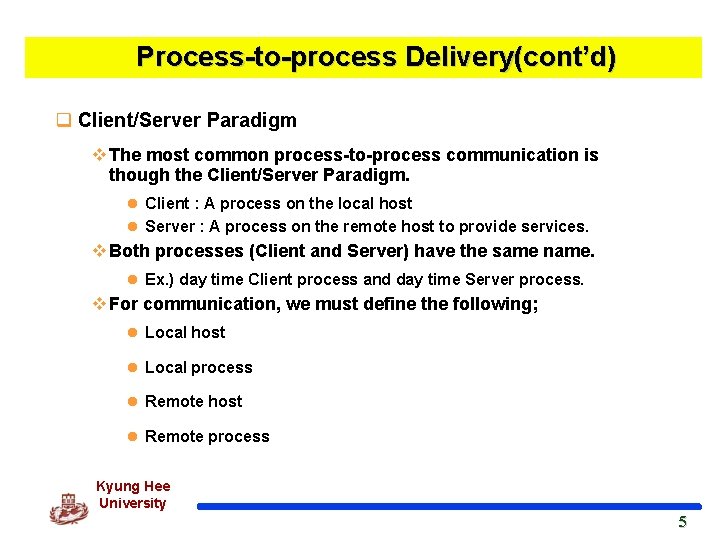 Process-to-process Delivery(cont’d) q Client/Server Paradigm v The most common process-to-process communication is though the