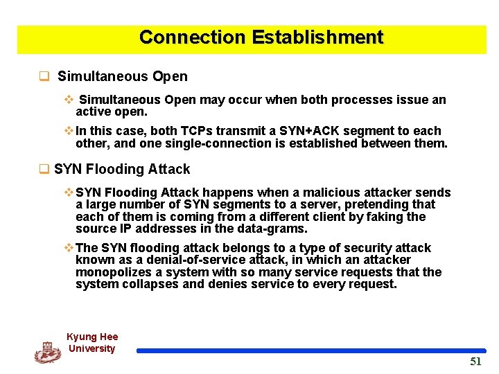 Connection Establishment q Simultaneous Open v Simultaneous Open may occur when both processes issue