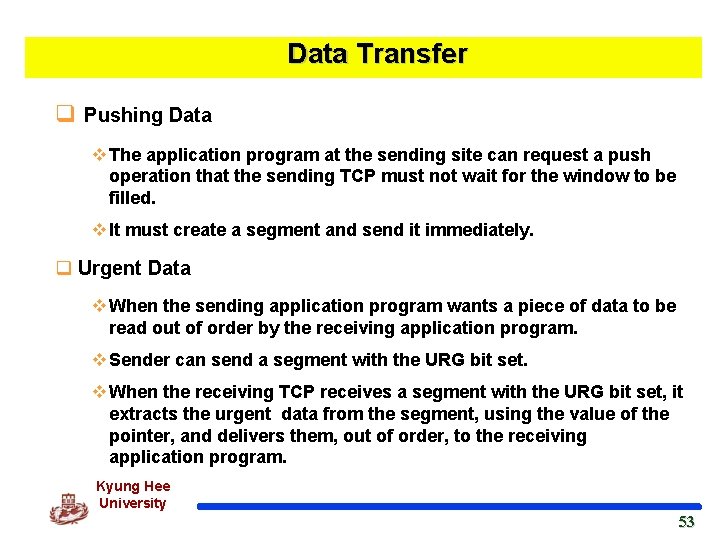 Data Transfer q Pushing Data v The application program at the sending site can