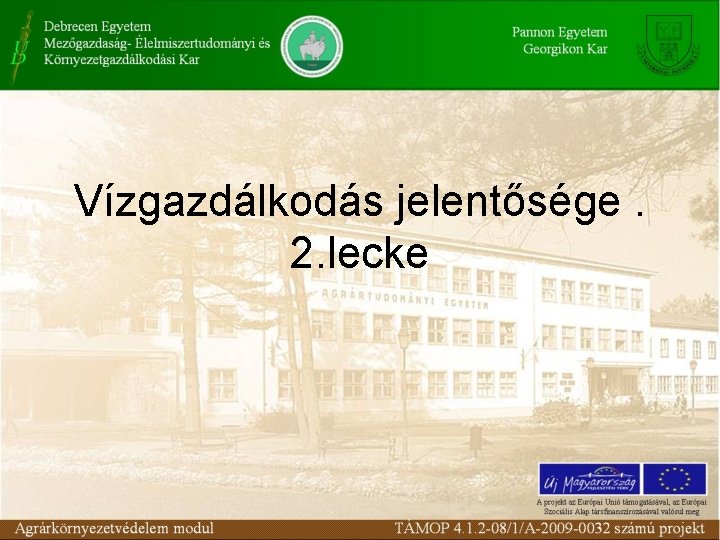 Vízgazdálkodás jelentősége. 2. lecke Vízgazdálkodás jelentősége. 2. lecke