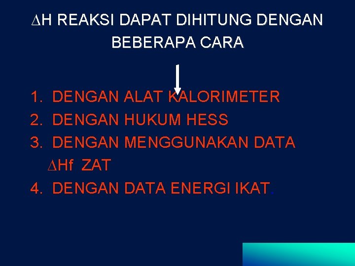 ∆H REAKSI DAPAT DIHITUNG DENGAN BEBERAPA CARA 1. DENGAN ALAT KALORIMETER 2. DENGAN HUKUM