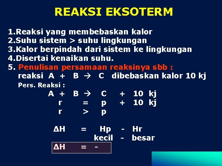 REAKSI EKSOTERM 1. Reaksi yang membebaskan kalor 2. Suhu sistem > suhu lingkungan 3.