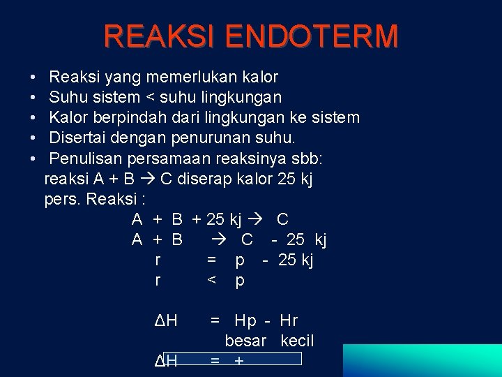 REAKSI ENDOTERM • • • Reaksi yang memerlukan kalor Suhu sistem < suhu lingkungan