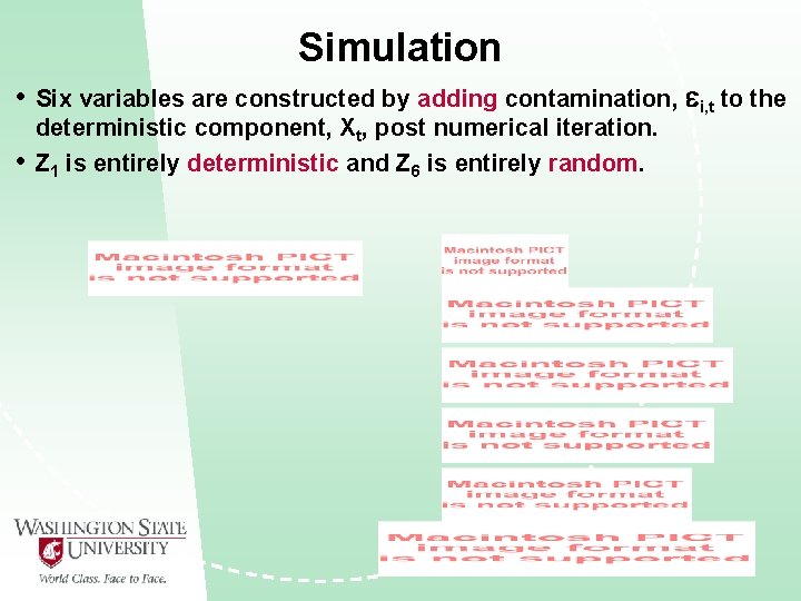 Simulation • • Six variables are constructed by adding contamination, i, t to the