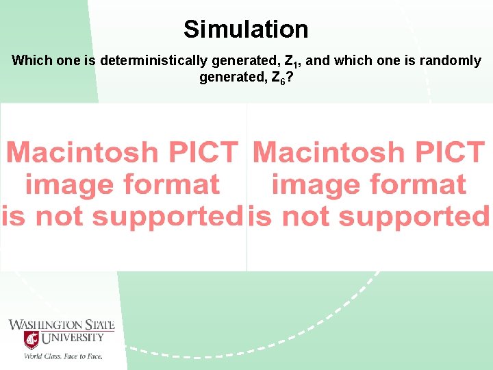 Simulation Which one is deterministically generated, Z 1, and which one is randomly generated,