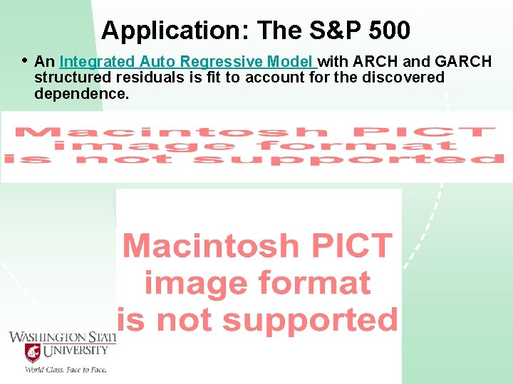 Application: The S&P 500 • An Integrated Auto Regressive Model with ARCH and GARCH