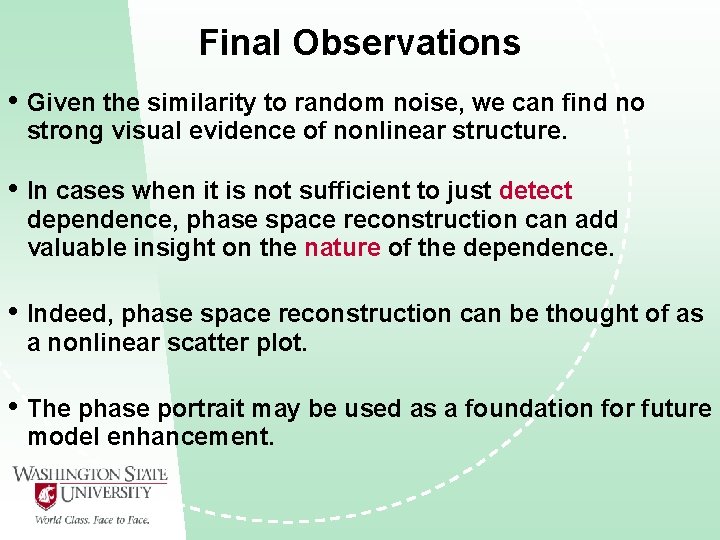 Final Observations • Given the similarity to random noise, we can find no strong