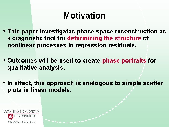 Motivation • This paper investigates phase space reconstruction as a diagnostic tool for determining