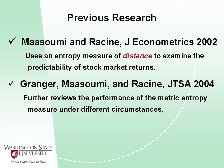 Previous Research ü Maasoumi and Racine, J Econometrics 2002 Uses an entropy measure of