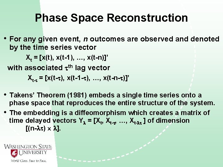 Phase Space Reconstruction • For any given event, n outcomes are observed and denoted