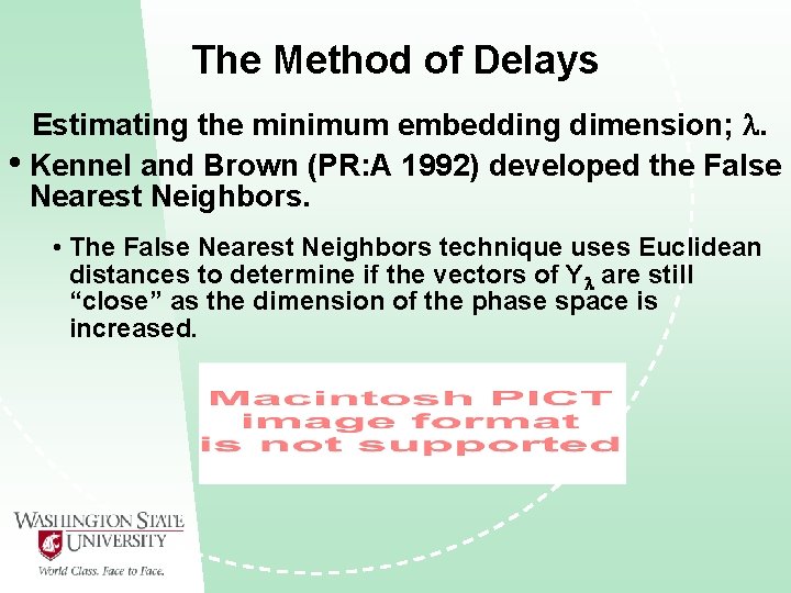 The Method of Delays Estimating the minimum embedding dimension; . • Kennel and Brown