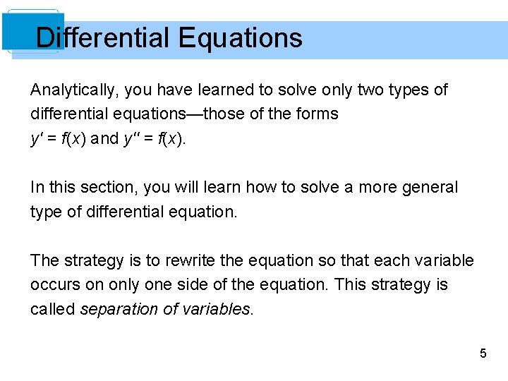 Differential Equations Analytically, you have learned to solve only two types of differential equations—those
