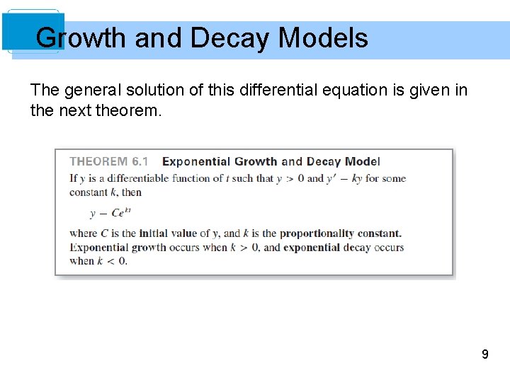 Growth and Decay Models The general solution of this differential equation is given in