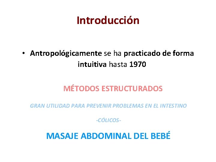 Introducción • Antropológicamente se ha practicado de forma intuitiva hasta 1970 MÉTODOS ESTRUCTURADOS GRAN