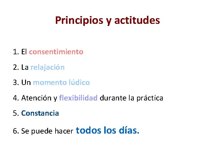 Principios y actitudes 1. El consentimiento 2. La relajación 3. Un momento lúdico 4.