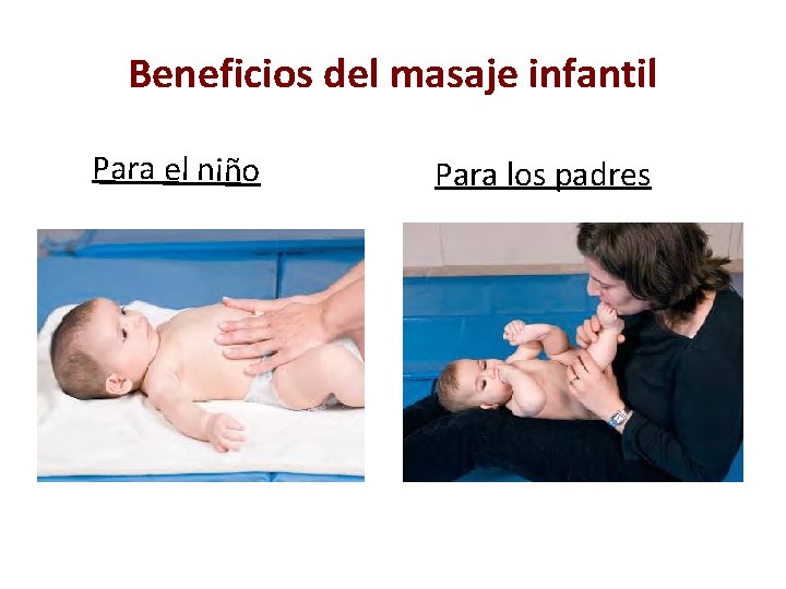 Beneficios del masaje infantil Para el niño Para los padres 
