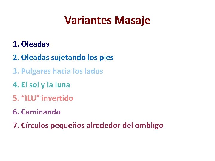 Variantes Masaje 1. Oleadas 2. Oleadas sujetando los pies 3. Pulgares hacia los lados