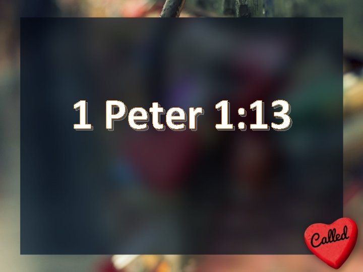 1 Peter 1: 13 