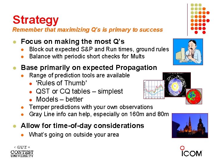 Strategy Remember that maximizing Q’s is primary to success Focus on making the most