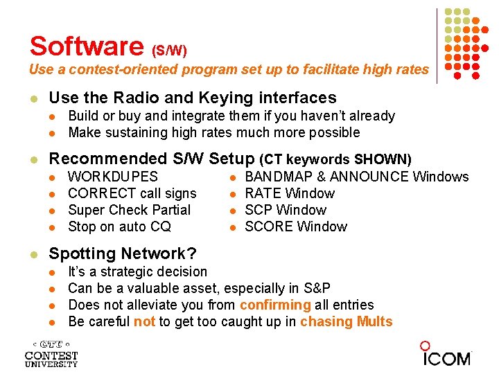 Software (S/W) Use a contest-oriented program set up to facilitate high rates Use the