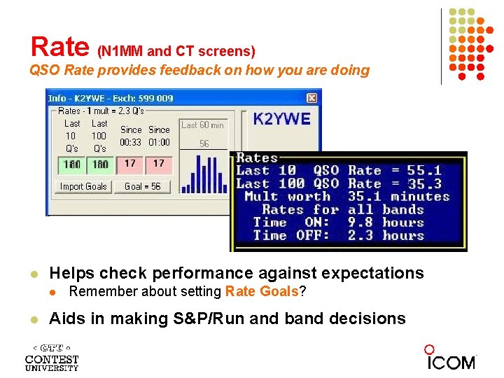 Rate (N 1 MM and CT screens) QSO Rate provides feedback on how you