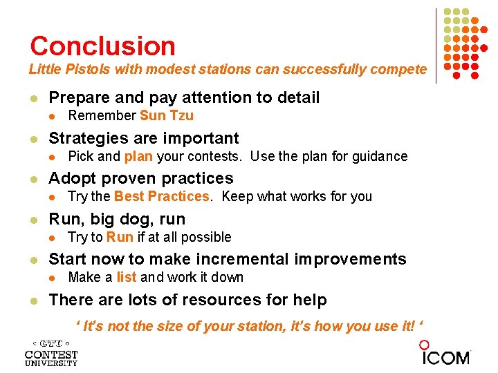 Conclusion Little Pistols with modest stations can successfully compete Prepare and pay attention to