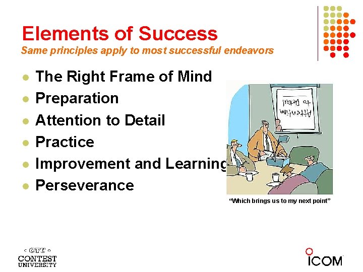 Elements of Success Same principles apply to most successful endeavors The Right Frame of