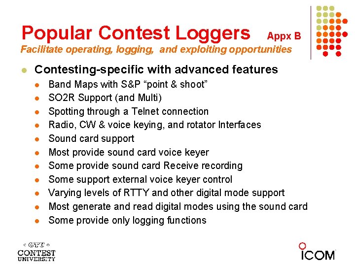 Popular Contest Loggers Appx B Facilitate operating, logging, and exploiting opportunities Contesting-specific with advanced