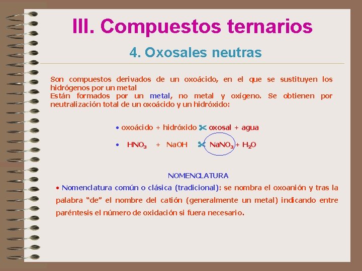 III. Compuestos ternarios 4. Oxosales neutras Son compuestos derivados de un oxoácido, en el