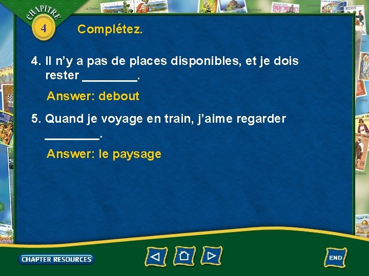 4 Complétez. 4. Il n’y a pas de places disponibles, et je dois rester
