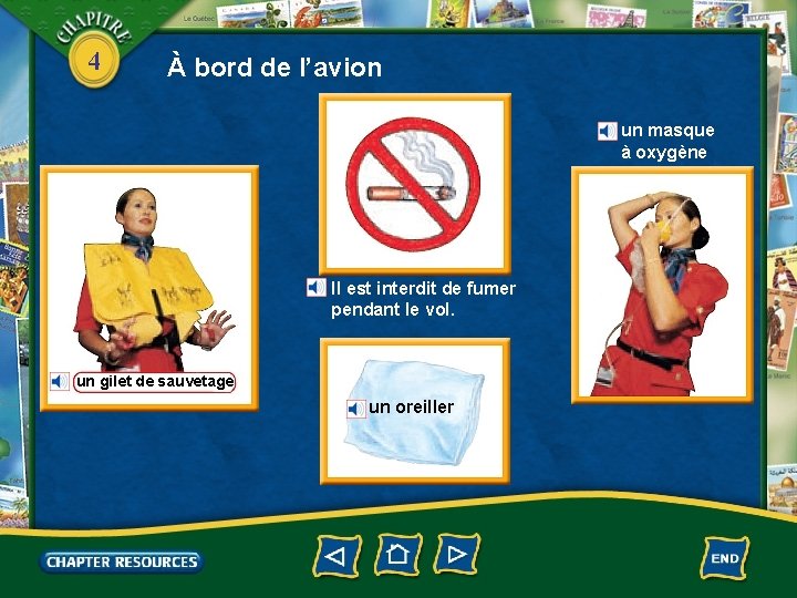 4 À bord de l’avion un masque à oxygène Il est interdit de fumer