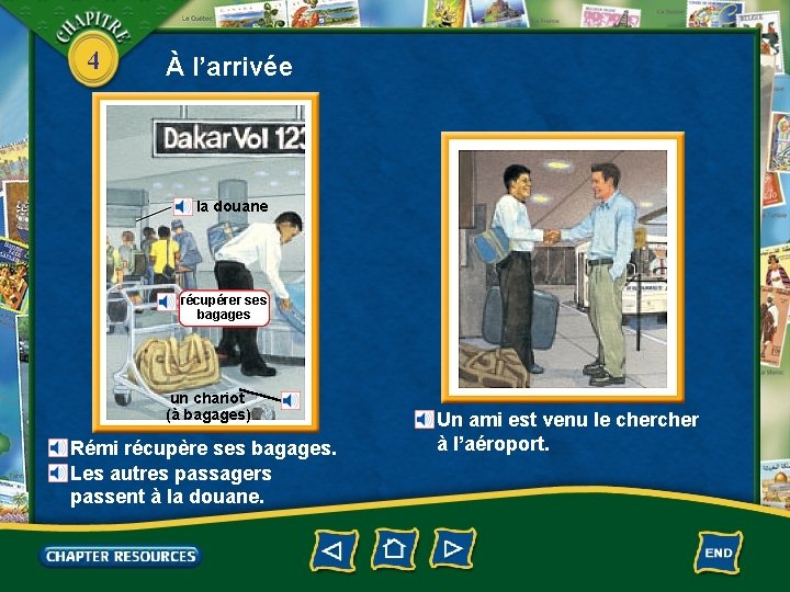 4 À l’arrivée la douane récupérer ses bagages un chariot (à bagages) Rémi récupère