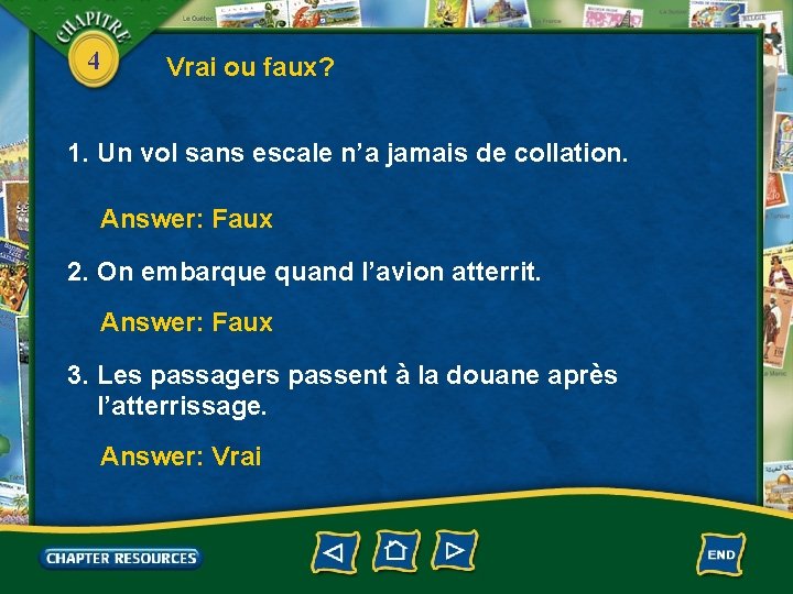 4 Vrai ou faux? 1. Un vol sans escale n’a jamais de collation. Answer: