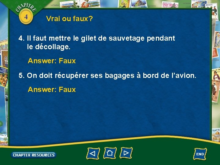 4 Vrai ou faux? 4. Il faut mettre le gilet de sauvetage pendant le